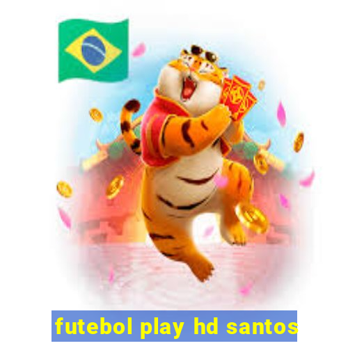 futebol play hd santos